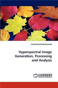 Hyperspectral Image Generation, Processing and Analysis