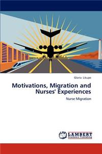 Motivations, Migration and Nurses' Experiences