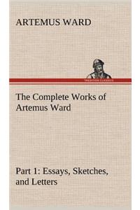 The Complete Works of Artemus Ward - Part 1
