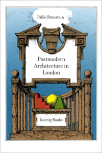 Pablo Bronstein: A Guide to Postmodern Architecture in London