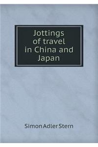 Jottings of Travel in China and Japan