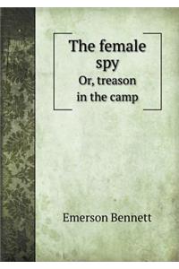 The Female Spy Or, Treason in the Camp