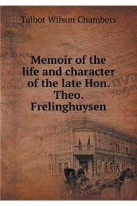 Memoir of the Life and Character of the Late Hon. Theo. Frelinghuysen