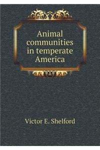 Animal Communities in Temperate America