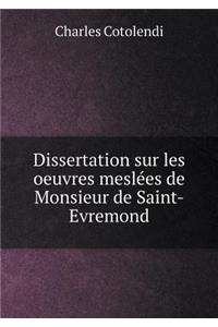 Dissertation sur les oeuvres meslées de Monsieur de Saint-Evremond