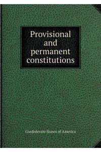 Provisional and Permanent Constitutions