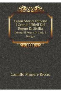 Cenni Storici Intorno I Grandi Uffizii del Regno Di Sicilia Duranti Il Regno Di Carlo I. d'Angio