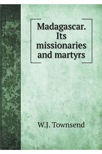 Madagascar. Its Missionaries and Martyrs