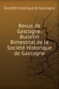 Revue de Gascogne: Bulletin Bimestrial de la Societe Historique de Gascogne