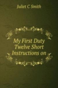 My First Duty Twelve Short Instructions on