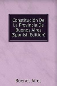 Constitucion De La Provincia De Buenos Aires (Spanish Edition)