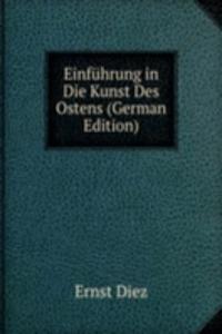 Einfuhrung in Die Kunst Des Ostens (German Edition)