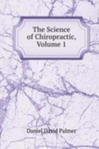 Science of Chiropractic, Volume 1