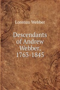 Descendants of Andrew Webber, 1763-1845