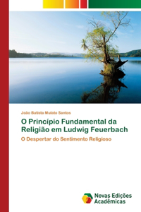O Princípio Fundamental da Religião em Ludwig Feuerbach