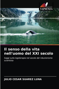 senso della vita nell'uomo del XXI secolo