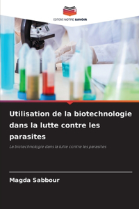 Utilisation de la biotechnologie dans la lutte contre les parasites