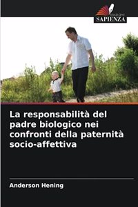 La responsabilità del padre biologico nei confronti della paternità socio-affettiva