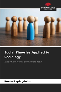 Social Theories Applied to Sociology
