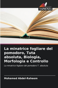 La minatrice fogliare del pomodoro, Tuta absoluta, Biologia, Morfologia e Controllo
