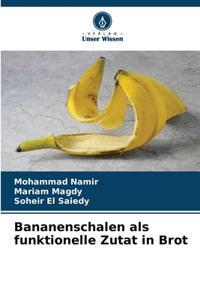 Bananenschalen als funktionelle Zutat in Brot