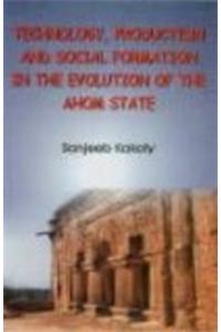 Technical, Production and Social Formation in the Evolution of the Ahom State.