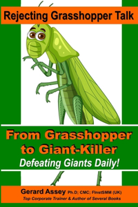Rejecting Grasshopper Talk- From Grasshopper to Giant-Killer