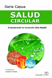 SALUD CIRCULAR: Empoderando la revolucion One Health