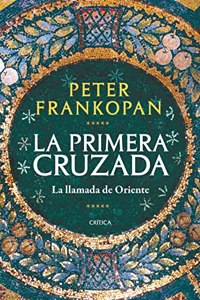 La Primera Cruzada: La llamada de Oriente