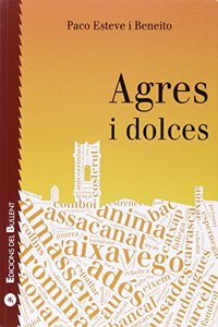 Agres i dolces: Mostra de llengua i literatura populars arreplegada a Agres
