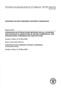 Report of the Symposium on Interactions Between Social, Economic and Ecological Objectives of Inland Commercial and Recreational Fisheries and ... 2008 (FAO Fisheries and Aquaculture Report)