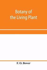 Botany of the living plant
