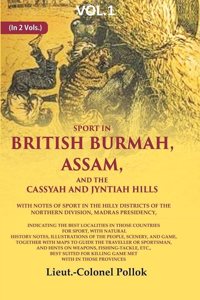 Sport in British Burmah, Assam, and the Cassyah and Jyntiah hills: With notes of sport in the hilly districts of the northern division 1st [Hardcover]
