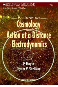 Lectures on Cosmology and Action-At-A-Distance Electrodynamics