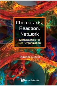 Chemotaxis, Reaction, Network: Mathematics for Self-Organization