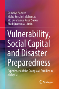 Vulnerability, Social Capital and Disaster Preparedness: Experiences of the Orang Asli Families in Malaysia