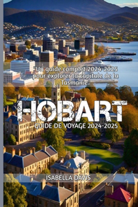 Hobart Guide de Voyage 2024-2025