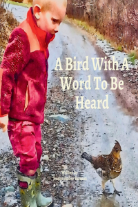 Bird With A Word To Be Heard