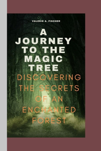 A Journey to the Magic Tree