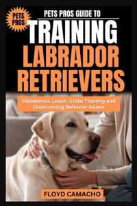Pets Pros Guide to Training Labrador Retrievers