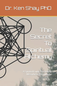 The Secret To Spiritual Alchemy