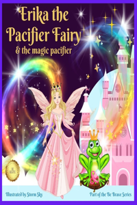 Erika the Pacifier Fairy & the Magic Pacifier