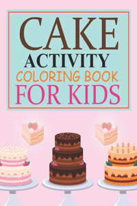 Cake Activity Coloring Book For Kids