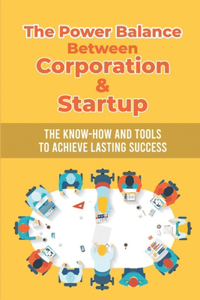 The Power Balance Between Corporation & Startup