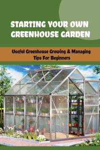 Starting Your Own Greenhouse Garden