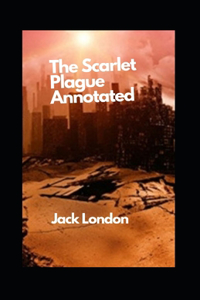 The Scarlet Plague Annotated