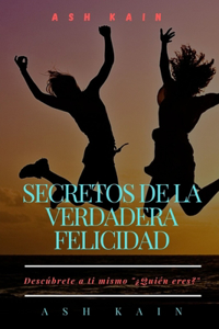 Secretos de la Verdadera Felicidad