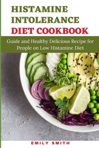 Histamine Intolerance Diet Cookbook