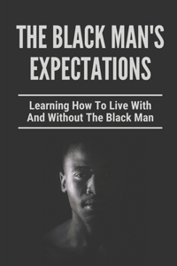 The Black Man's Expectations