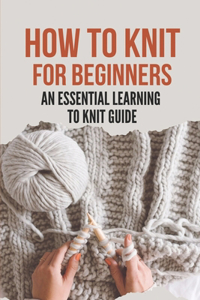 How To Knit For Beginners